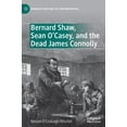 thumbnail image 1 of Bernard Shaw and His Contemporaries Bernard Shaw, Sean O'Casey, and the Dead James Connolly, (Hardcover), 1 of 1