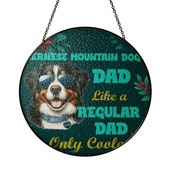 Bernese Mountain Dog Dad Like a Regular Dad Only Cooler Happy Father's Day Stained Glass Suncatcher Berner Lover Gifts Window Hanging Sign Decor - 02007