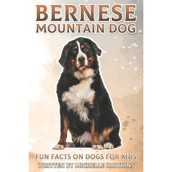 Fun Facts on Dogs for Kids Bernese Mountain Dog: Fun Facts on Dogs for Kids #27, (Paperback)