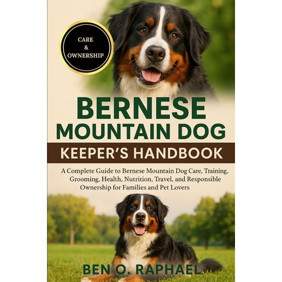 Bernese Mountain Dog Keeper's Handbook: A Complete Guide to Bernese Mountain Dog Care, Training, Grooming, Health, , (Paperback)