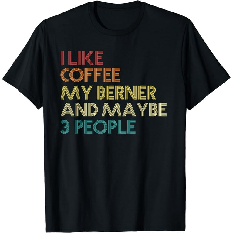 Bernese Mountain Dog Owner Coffee Lovers Quote Vintage Gift T-Shirt Bernese Mountain Dog Owner Coffee Lovers Quote Vintage Gift T-Shirt