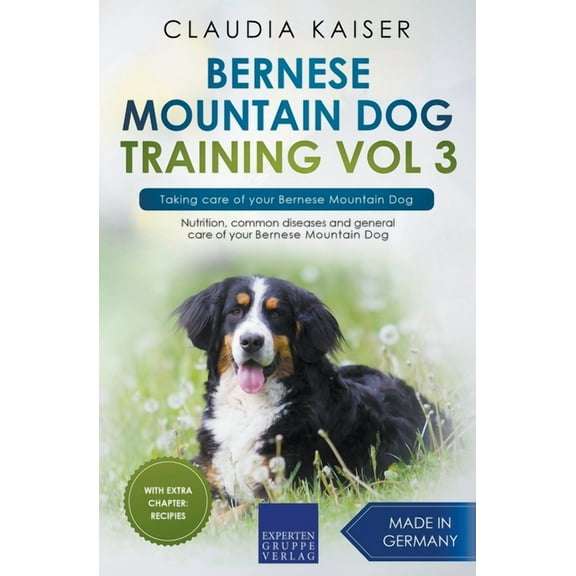 Bernese Mountain Dog Training Bernese Mountain Dog Training Vol 3 - Taking care of your Bernese Mountain Dog, Book 3, (Paperback)