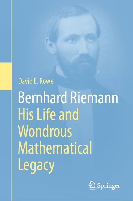 Bernhard Riemann: His Life and Wondrous Mathematical Legacy, (Hardcover)