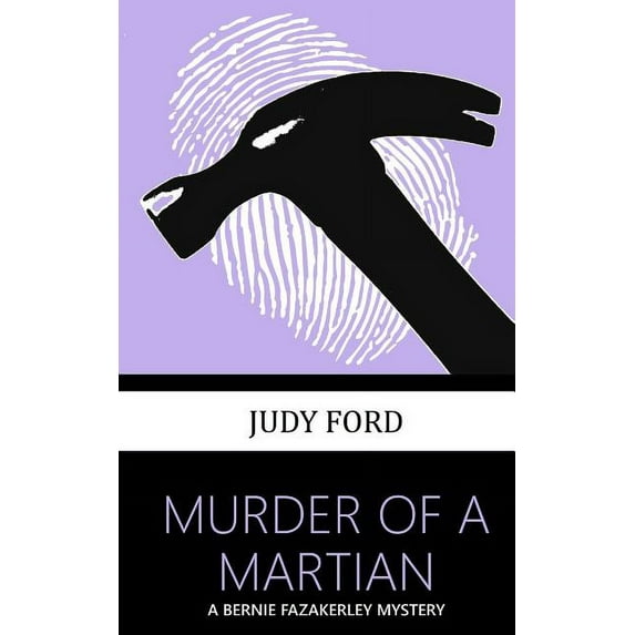Bernie Fazakerley Mysteries: Murder of a Martian: a Bernie Fazakerley Mystery (Paperback)