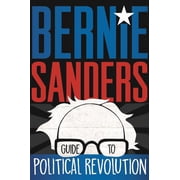Bernie Sanders Guide to Political Revolution, Paperback