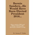 thumbnail image 1 of Bernie Sanders...He Would Have Been Elected President 2016, (Paperback), 1 of 1