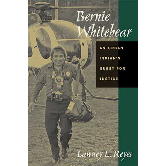 Bernie Whitebear : An Urban Indian's Quest for Justice (Paperback)
