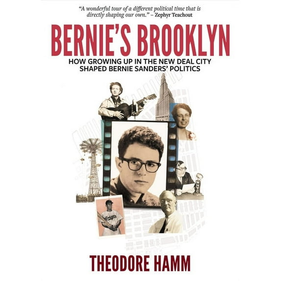 Bernie's Brooklyn: How Growing Up in the New Deal City Shaped Bernie Sanders' Politics (Paperback)
