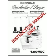 Bernina 1300 MDC Overlocker Serger Machine Owners Instruction Manual