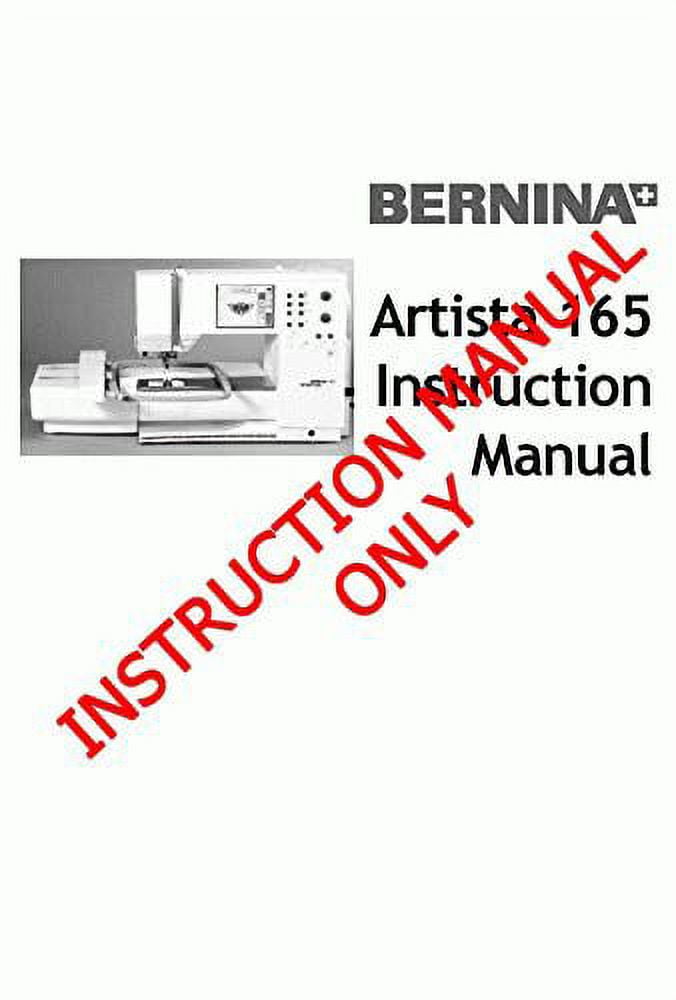 Bernina Artista 165 Sewing Embroidery Machine Owners Instruction Manual