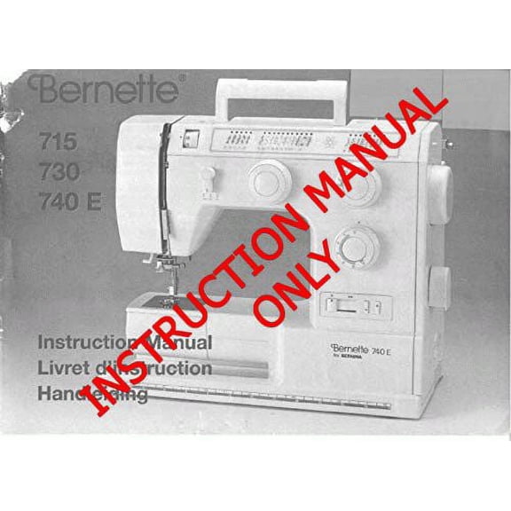Bernina Bernette 715 730 740E Sewing Machine Owners Instruction Manual
