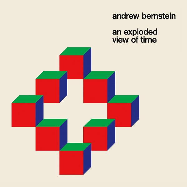 Bernstein,Andrew - An Exploded View Of Time - Music & Performance - CD