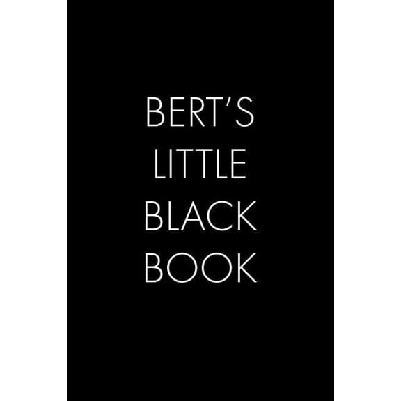 Bert's Little Black Book: The Perfect Dating Companion for a Handsome Man Named Bert. A secret place for names, phone nu, (Paperback)