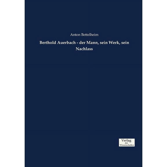 Berthold Auerbach - der Mann, sein Werk, sein Nachlass, (Paperback)