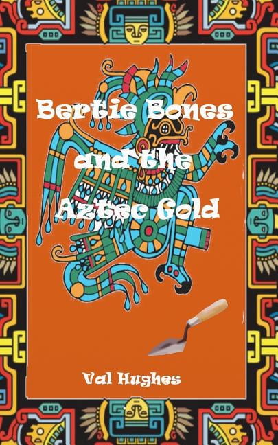 Bertie Bones & the Aztec Gold, (Paperback)