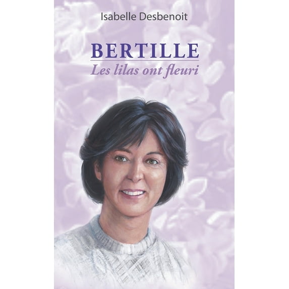 Bertille: Les lilas ont fleuri, (Paperback)
