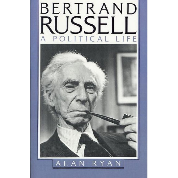 Bertrand Russell : A Political Life