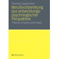 thumbnail image 1 of Berufsvorbereitung Aus Entwicklungspsychologischer Perspektive: Theorie, Empirie Und PRAXIS, (Paperback), 1 of 1