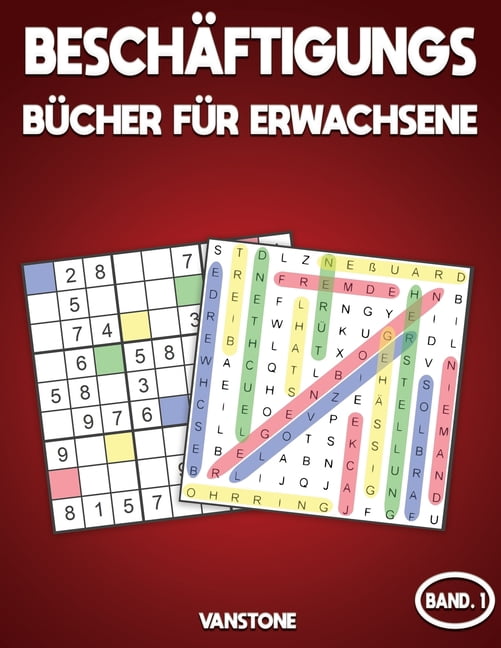 BeschÃ¤ftigungsbÃ¼cher FÃ¼r Erwachsene BeschÃ¤ftigungsbÃ¼cher fÃ¼r Erwachsene: 100 WortsuchrÃ¤tsel &amp; 100 Sudoku mit LÃ¶sungen - GroÃdruck fÃ¼r Erwachsene (Band 1, Book 1, (Paperback)