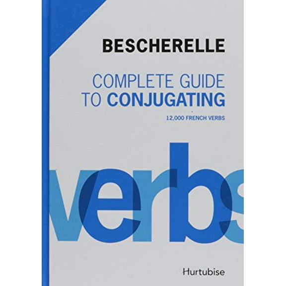 Pre-Owned Bescherelle Complete Guide to Conjugating: 12,000 French Verbs (Hardcover) 2896471839 9782896471836