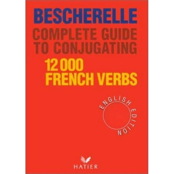 Pre-Owned Bescherelle Complete Guide to Conjugating 12000 French Verbs (Hardcover) 2218065916 9782218065910