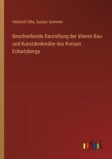 Beschreibende Darstellung der Ã¤lteren Bau- und KunstdenkmÃ¤ler des Kreises Eckartsberga, (Paperback)