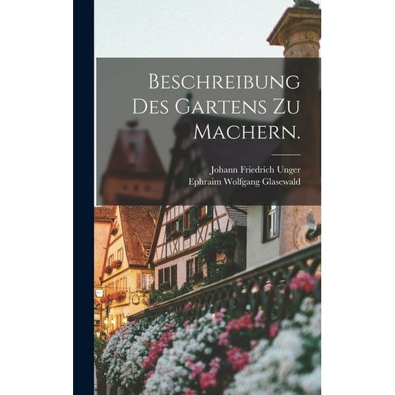 Beschreibung des Gartens zu Machern. (Hardcover)