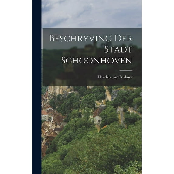 Beschryving Der Stadt Schoonhoven (Hardcover)