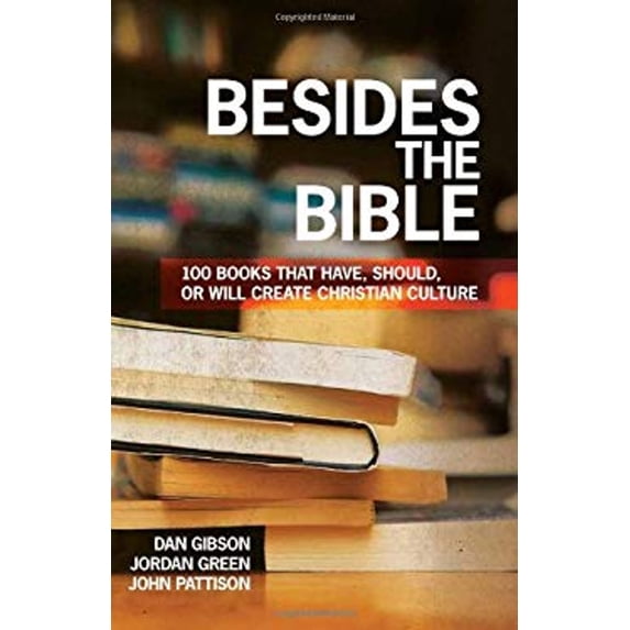 Pre-Owned Besides the Bible: 100 Books That Have, Should, or Will Create Christian Culture (Paperback) 1606570919 9781606570913