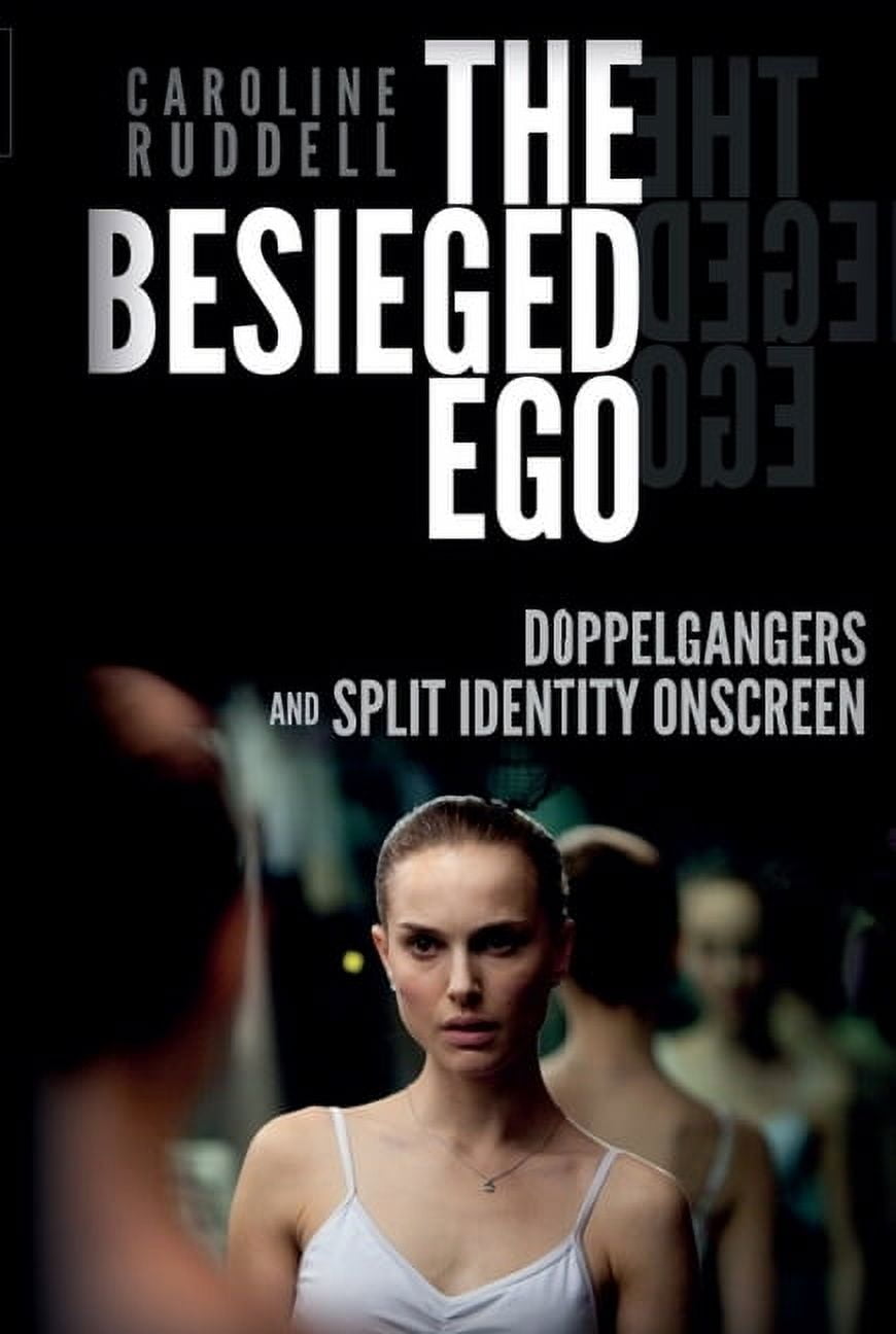 The Besieged Ego: Doppelgangers and Split Identity Onscreen, (Paperback)