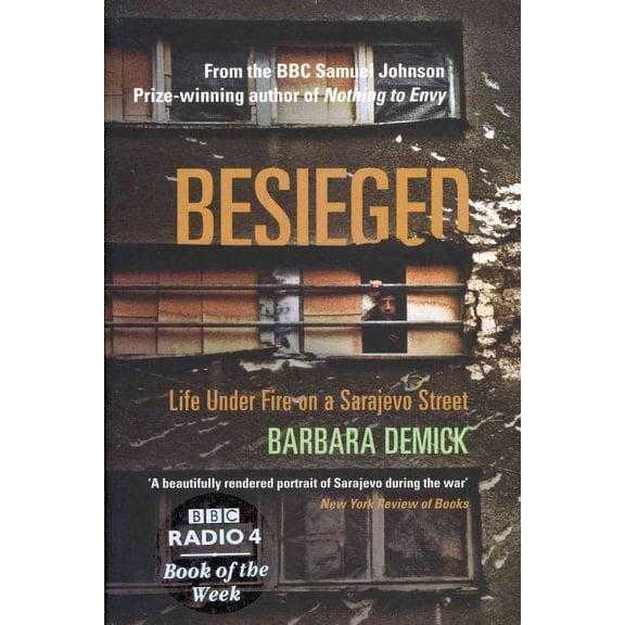 Besieged: Life Under Fire on a Sarajevo Street (Paperback) by Barbara Demick