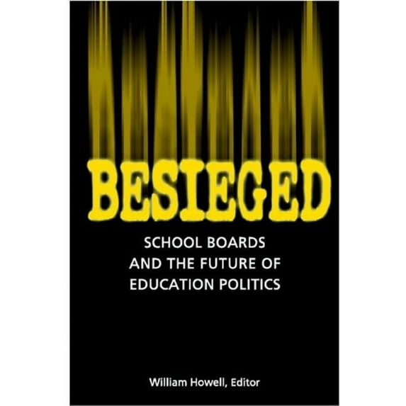 Besieged: School Boards and the Future of Education Politics, (Paperback)