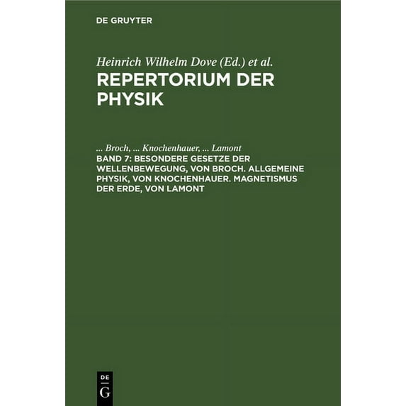 Besondere Gesetze Der Wellenbewegung, Von Broch. Allgemeine Physik, Von Knochenhauer. Magnetismus Der Erde, Von Lamont (Hardcover)