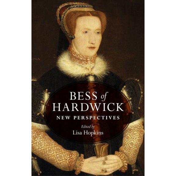Bess of Hardwick: New Perspectives, (Hardcover)