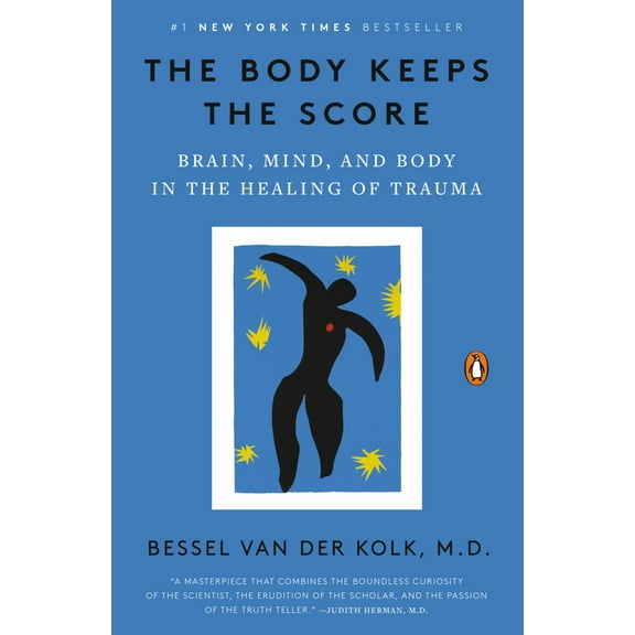 The Body Keeps the Score: Brain, Mind, and Body in the Healing of Trauma (Paperback)