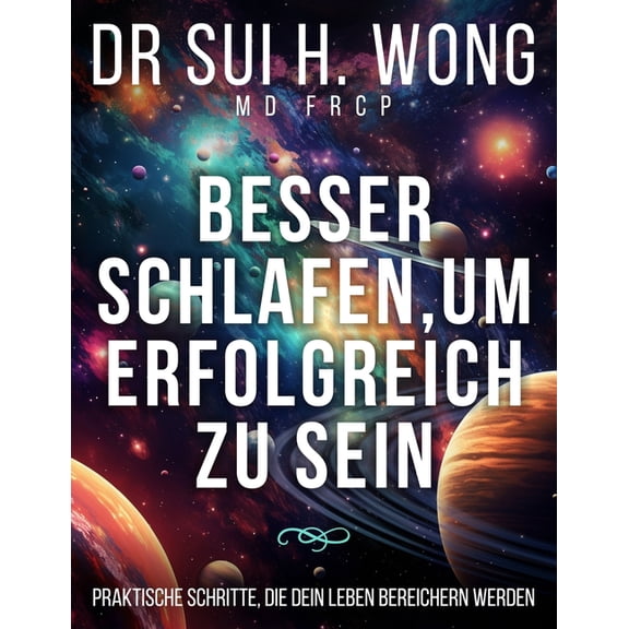 Besser schlafen, um erfolgreich zu sein: Praktische Schritte, die dein Leben bereichern werden, (Paperback)