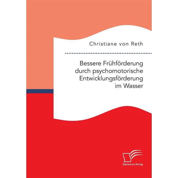 Bessere Frhfrderung durch psychomotorische Entwicklungsfrderung im Wasser (Paperback)