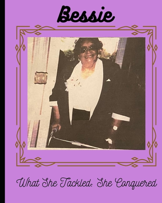 Bessie : What She Tackled, She Conquered (Paperback)