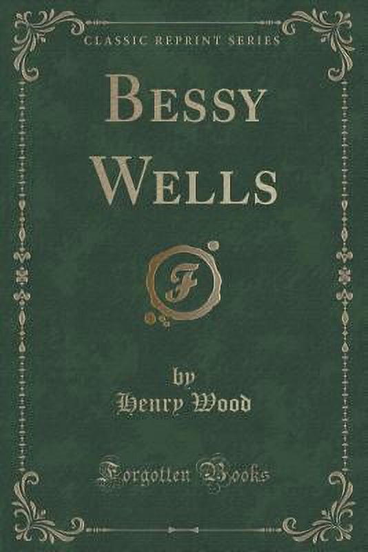 Bessy Wells (Classic Reprint)