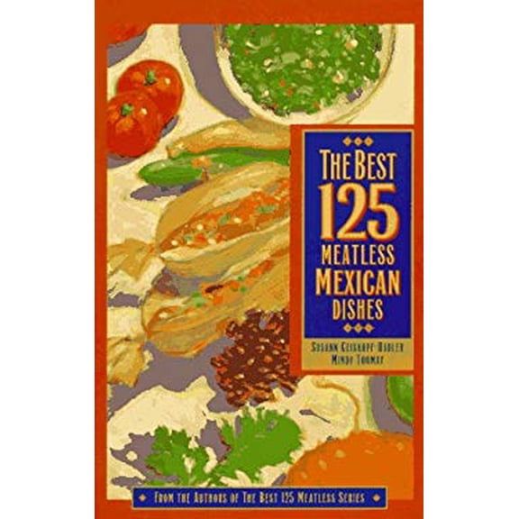 Pre-Owned The Best 125 Meatless Mexican Dishes (Paperback) 0761501207 9780761501206