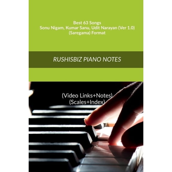 Best 63 Songs - Sonu Nigam - Kumar Sanu - Udit Narayan (Ver 1.0) - (Saregama) Format: RUSHISBIZ PIANO NOTES - (Video Lin, (Paperback)