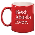 thumbnail image 1 of Best Abuela Ever Grandma Grandmother Ceramic Coffee Mug Tea Cup Gift for Her, Friend, Mom, Sister (11oz Red), 1 of 1