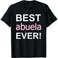 thumbnail image 1 of Best Abuela Ever | Mexico Grandma Apparel Latina Grandmother T-Shirt, 1 of 4