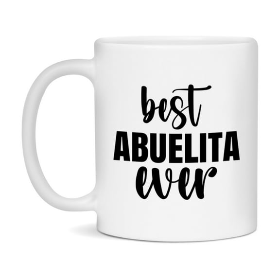 Best Abuelita Ever Mug, Mother's Day Gift, 11Oz Or 15Oz Ceramic Coffee Cup
