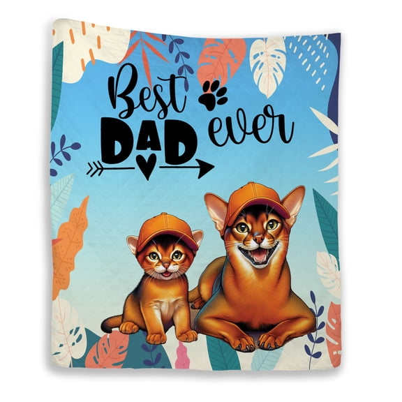 Best Abyssinian Dad Ever Happy Father's Day Quilt Blanket Cat Lover Kitten Owner Gifts Cozy Comforter Throw Blanket - 02006