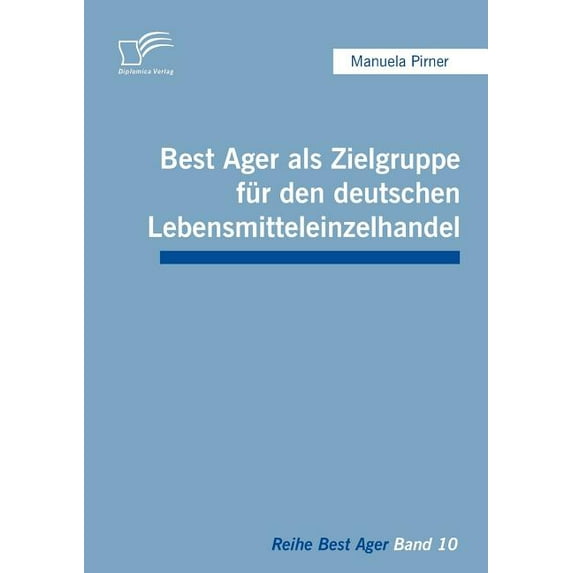 Best Ager als Zielgruppe für den deutschen Lebensmitteleinzelhandel (Paperback)