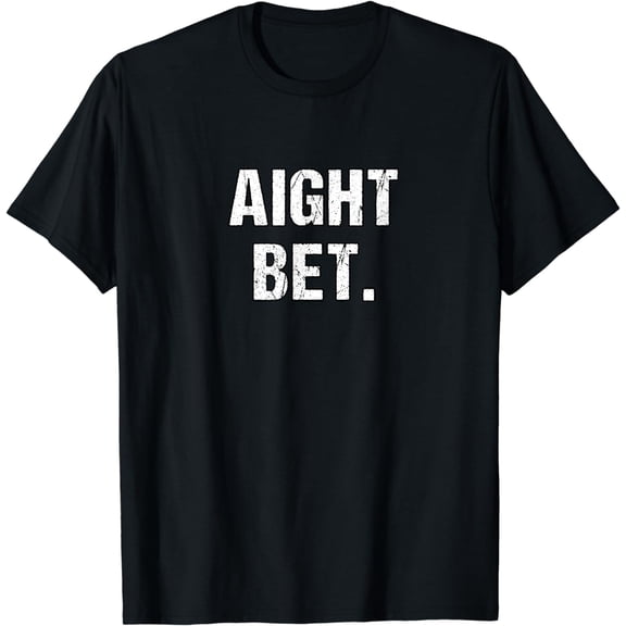 Best Aight Bet- Distressed Popular Urban Slang Sayings T-Shirt