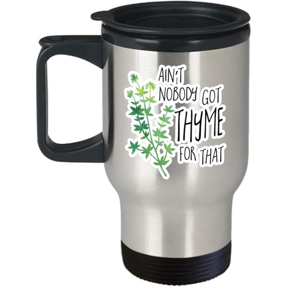 for Best Ain't Nobody Got Thymefor That Travel Cup-Thyme Plant Tea Leaves Vegetarian Accessories Merchandise Shirt Sticker Decal Funny Mom Coffee Mug Gift 14 oz