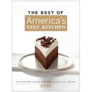 The Best of Americas Test Kitchen 2010 The Years Best Recipes, Equipment Reviews, and Tastings