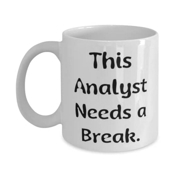 Best Analyst 11oz Mug, This Analyst Needs a Break, Gifts For Friends, Present From Boss, Cup For Analyst, Analyst birthday gift ideas, Best gifts for analysts, Analyst gift guide